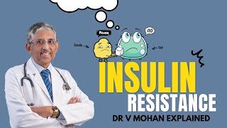 Insulin Resistance  Dr V Mohan Explained [upl. by Endora435]