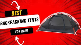 Best Backpacking Tents For Rain [upl. by Ydnih]