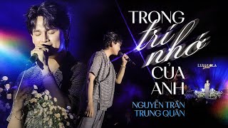 TRONG TRÍ NHỚ CỦA ANH  NGUYỄN TRẦN TRUNG QUÂN live at Lululola [upl. by Burrton]