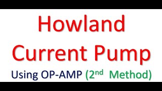 Howland Current Pump Method 2 Lecture 6 [upl. by Lizned]