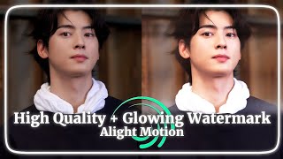 High Quality  Glowing Watermark Tutorial Alight Motion [upl. by Tdnaltroc]