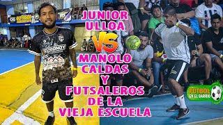 Junior Ulloa Vs Manolo Caldas y Futsaleros de la Vieja Escuela se enfrentan en un gran partidazo [upl. by Ttoille853]