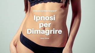 Dimagrire con lIpnosi Strategica® Perdere Peso con la Versione Solo Voce [upl. by Bradley51]