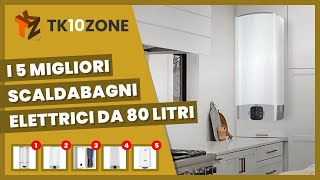 I 5 migliori scaldabagni elettrici da 80 litri [upl. by Chrisse]