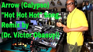 Arrow quotHot Hot Hotquot Calypso Song Remix by Dr Victor Obasuyi [upl. by Worthy]