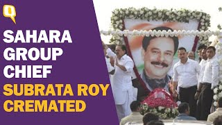 Sahara Group Chief Subrata Roy Cremated in Lucknow  The Quint [upl. by Ahtiuqal]