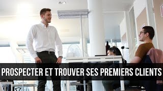 Comment Prospecter Et Trouver Ses Premiers Clients [upl. by Anirbaz]