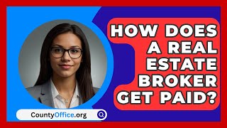 How Does A Real Estate Broker Get Paid  CountyOfficeorg [upl. by Sarnoff520]