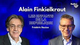 Alain Finkielkraut est linvité de Frédéric Haziza  Les Enfants de la République [upl. by Paschasia]