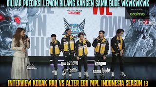 LEMON BILANG KANGEN SAMA BUDE🤣SKYLAR SENENG VYN BALIK INTERVIEW RRQ VS ALTER EGO MPL S13 [upl. by Drofliw263]