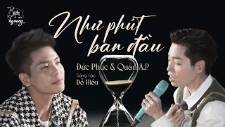 Như phút ban đầu  Bản live trọn vẹn CẢM XÚC của Đức Phúc và Quân AP [upl. by Engle]