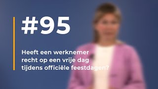 95  Heeft een werknemer recht op een vrije dag tijdens officiële feestdagen [upl. by Anniroc497]