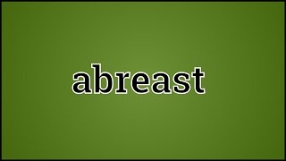 What Abreast Means [upl. by Tice]