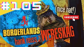 Borderlands 2009  GOTY Enhanced  Part 105  ATTACK OF THE WERESKAG HANK [upl. by Nanine]