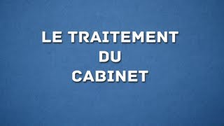 LE TRAITEMENT DU CABINET [upl. by Htebasil]