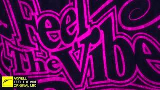 Axwell  Feel The Vibe Original [upl. by Othello]