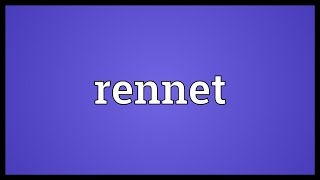 Rennet Meaning [upl. by Ahtelrac]