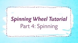 Spinning Wheel Tutorial Part 4 Spinning [upl. by Latsyrc]