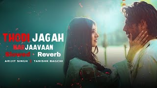 Thodi Jagah Slowed  Reverb Marjaavaan  MrToothless [upl. by Cirdahc397]