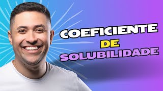 🧪 COEFICIENTE DE SOLUBILIDADE  APRENDA RÁPIDO [upl. by Eyssej948]