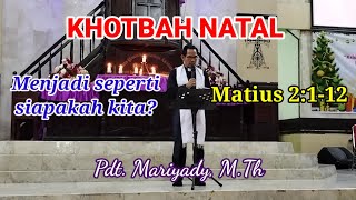 KHOTBAH NATAL  MENJADI SEPERTI SIAPAKAH KITA  MATIUS 2112 [upl. by Nylle319]