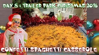 Confetti Spaghetti Casserole  Day 8 Trailer Park Christmas [upl. by Daron]