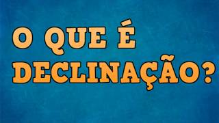 O que é DECLINAÇÃO Linguística [upl. by Nawtna]