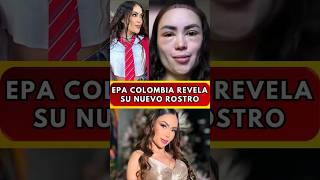 Epa colombia sorprende con su nuevo rostro [upl. by Kiersten]