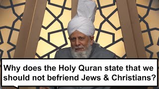 Why does the Holy Quran state that we should not befriend Jews and Christians [upl. by Belinda]