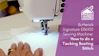 How to do a Tacking Basting Stitch  Butterick Signature EB6100 Sewing Machine  Create and Craft [upl. by Eirdua]