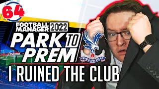 I RUINED THE FINANCES  Crystal Palace Ep64  Park To Prem  Football Manager [upl. by Dennie382]