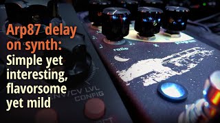 Arp87 delay on synth Simple yet interesting flavorsome yet mild [upl. by Olnay794]