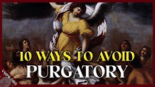 10 Ways To Avoid Purgatory [upl. by Aduhey430]