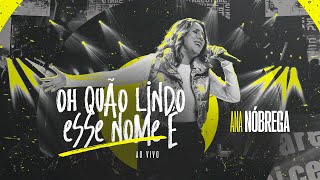 Ana Nóbrega  Oh Quão Lindo Esse Nome É Ao Vivo [upl. by Yager306]