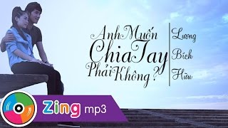 Anh muốn chia tay phải không Lương Bích Hữu [upl. by Yance]