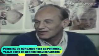 PEDREIRA DOS HÚNGAROS PORTUGAL 1984 COMO OS NEGROS ERAM SEPARADO DOS BRANCOS [upl. by Huston]