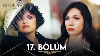 Dilek Taşı 17 Bölüm [upl. by Morlee]