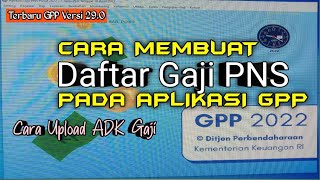 Terbaru Versi 290‼️Cara Membuat Daftar Gaji PNS pada Aplikasi GPP dan Cara Upload Adk gaji [upl. by Kyre952]