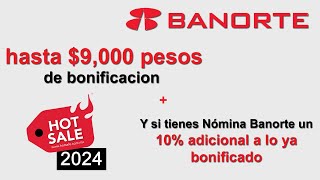 Banorte Promoción Bancaria Hot Sale 2024  Bonificación de hasta más de 9000 pesos [upl. by Nanreit]