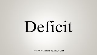 How To Say Deficit [upl. by Anayad798]