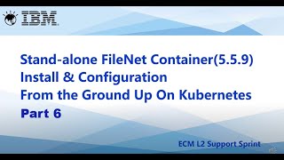 Standalone FileNet Container Installation and Configuration on K8s Part 6 Ingress template update [upl. by Juback]