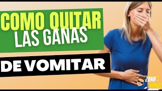 COMO QUITAR LAS GANAS DE VOMITAR [upl. by Eiramalegna]