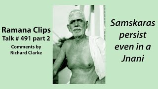 Samskaras persist even in a Jnani  Ramana Clips Talk  491 part 2 [upl. by Milore89]