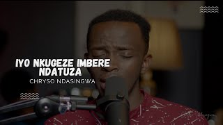 IYO NKUGEZE IMBERE NDATUZA  CHRYSO NDASINGWA [upl. by Francesca]