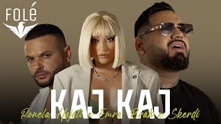 Ronela Hajati x Emra Brah x Skerdi  Kaj Kaj [upl. by Ttesil293]