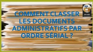 Comment classer les documents administratifs par ordre sérial [upl. by Fox]