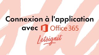 Office 365  connexion à lapplication Letsignit [upl. by Dorelia416]