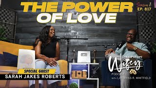 SARAH JAKES ROBERTS Evolving Through Love  The Power of Love  Dear Future Wifey Podcast Ep817 [upl. by Meredith]