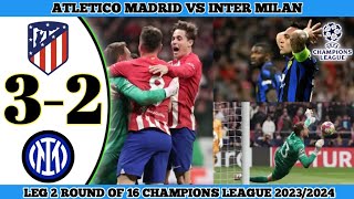 Atletico Madrid vs Inter Milan 21 PK 32  Leg 2 Round Of 16 UEFA Champions League 20232024 [upl. by Armyn928]