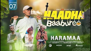 EGEREE COMEDY HAADHA BAABUREE  EPISODE 7  ARAMAA [upl. by Dede]